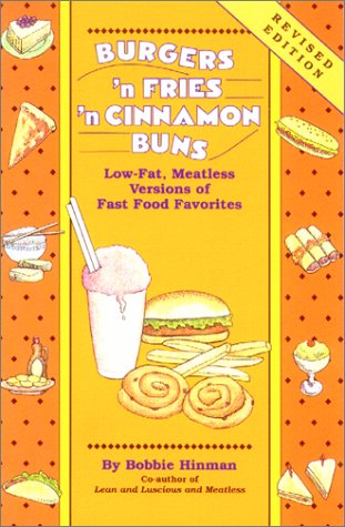 Burgers n' Fries n' Cinnamon Buns: Low Fat, Meatless Versions of Fast Food Favourites