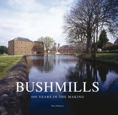 Bushmills: Four Hundred Years in the Making