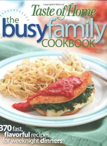 Busy Family Cookbook: 370 Recipes for Weeknight Dinners
