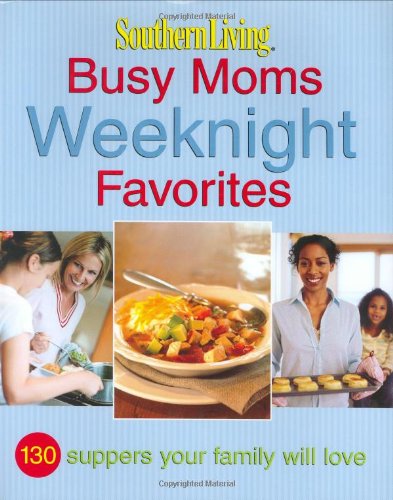 Busy Moms Weeknight Favorites: Southern Living
