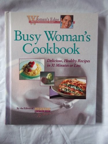 Busy Woman's Cookbook: Delicious, Healthy Recipes in 30 Minutes or Less