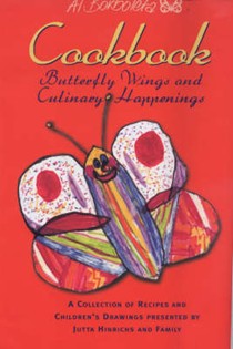 Butterfly Wings and Culinary Happenings: A Collection of Recipes and Children's Drawings Presented by Jutta Hinrichs and Family