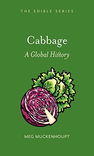 Cabbage: A Global History (The Edible Series)