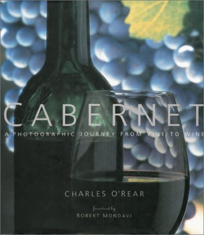 Cabernet: A Photographic Journey from Vine to Wine