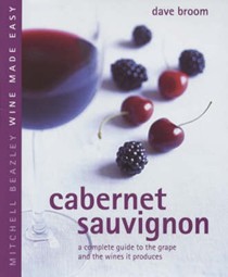 Cabernet Sauvignon: A Complete Guide to Buying, Storing and Serving Wine