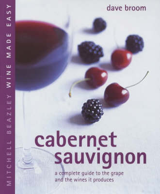 Cabernet Sauvignon: A Complete Guide to Buying, Storing and Serving Wine