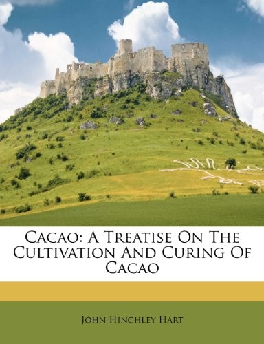 Cacao: A Treatise on the Cultivation and Curing of Cacao