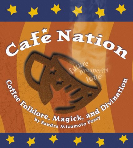 Cafe Nation: Coffee Folklore, Magick and Divination