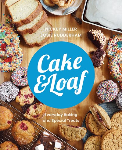 Cake & Loaf: Everyday Baking and Special Treats