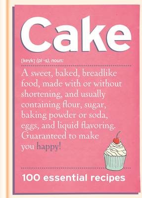 Cake: 100 Essential Recipes