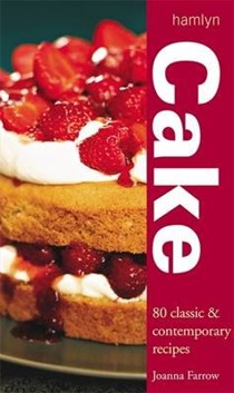Cake: 80 Classic and Contemporary Recipes