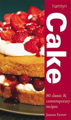 Cake: 80 Classic and Contemporary Recipes