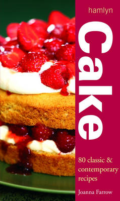 Cake: 80 Classic and Contemporary Recipes