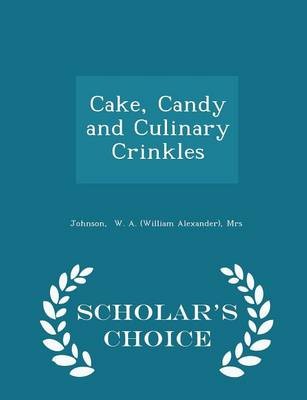 Cake, Candy and Culinary Crinkles - Scholar's Choice Edition