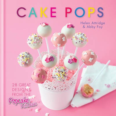 Cake Pops: 30 Great Designs from the Popcake Kitchen