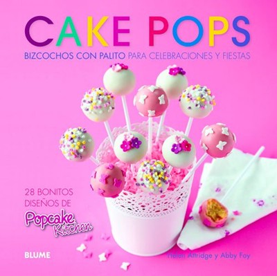 Cake Pops: Bizcochos Con Palito Para Celebraciones y Fiestas