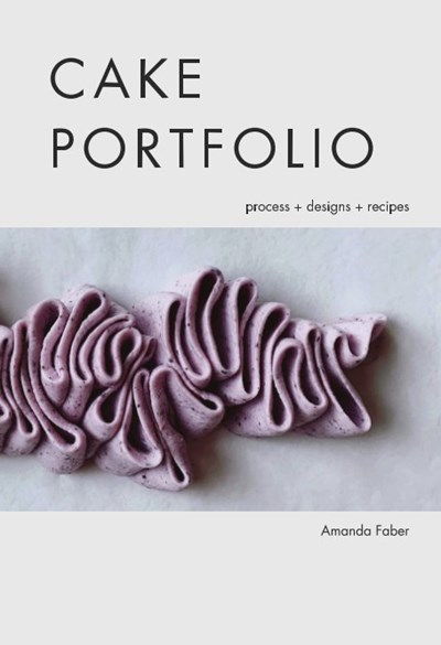 Cake Portfolio: Process + Designs + Recipes