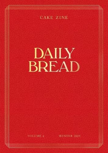 Cake Zine - Daily Bread: Volume 6 - Winter 2025