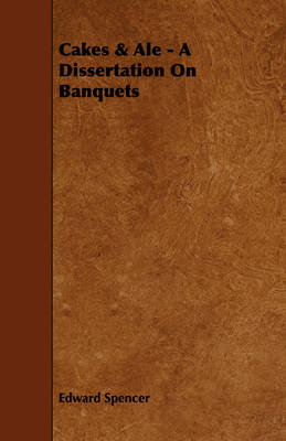 Cakes & Ale - A Dissertation on Banquets