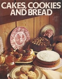  Cakes, Cookies and Bread: 