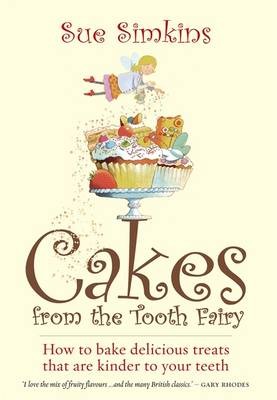 Cakes from Tooth Fairy: How to Bake Delicious Treats That are Kinder to Your Teeth!