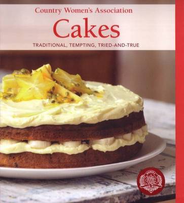 Cakes: Traditional, Tempting, Tried-and-True