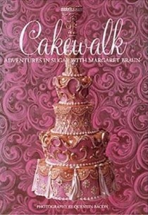 Cakewalk: Adventures In Sugar With Margaret Braun