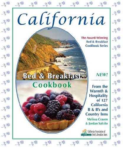 California Bed & Breakfast Cookbook: From the Warmth & Hospitality of 127 California B&B's and Country Inns