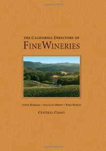 California Directory of Fine Wineries: Central Coast Edition