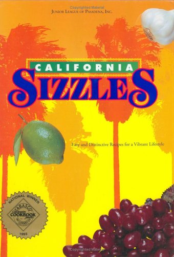 California Sizzles: Easy and Distinctive Recipes for a Vibrant Lifestyle