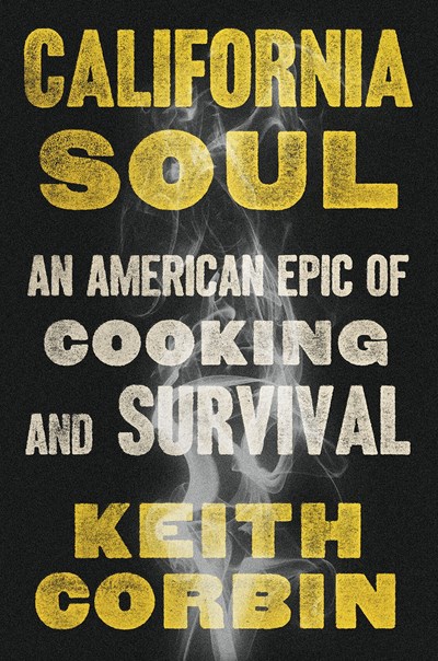 California Soul: An American Epic of Cooking and Survival: A Memoir