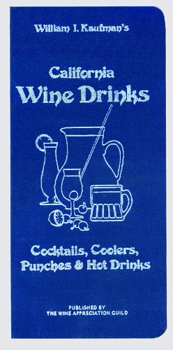 California Wine Drinks: Cocktails, Coolers, Punches & Hot Drinks