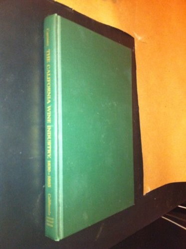 California Wine Industry: Study of the Formative Years, 1830-95