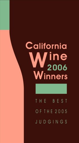 California Wine Winners 2006: The Best of the 2005 Judgings