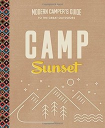 Camp Sunset: A Modern Camper's Guide to the Great Outdoors 