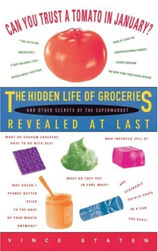 Can You Trust A Tomato In January?: The Hidden Life of Groceries and Other Secrets of the Supermarket Revealed at Last