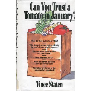 Can You Trust a Tomato in January?: Everything You Wanted to Know (And a Few Things You Didn't About Food in the Grocery Store)