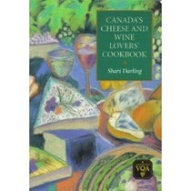 Canada's Cheese and Wine Lovers' Cookbook