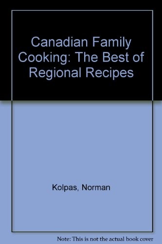 canadian Family Cooking: The Best of Regional Recipes