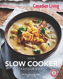 Canadian Living: New Slow Cooker Favourites