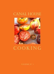 Canal House Cooking, Volume 1: Summer