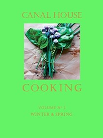 Canal House Cooking, Volume 3: Winter & Spring