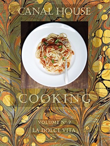 Canal House Cooking, Volume 7: La Dolce Vita