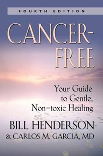 Cancer-Free: Your Guide to Gentle, Non-toxic Healing