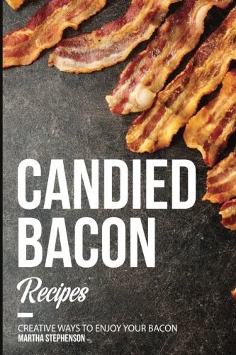 Candied Bacon Recipes: Creative Ways to Enjoy Your Bacon