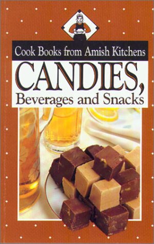 Candies, Beverages and Snacks (Cook Books from Amish Kitchens Series)