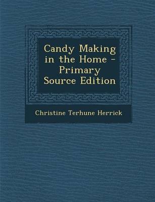 Candy Making in the Home - Primary Source Edition