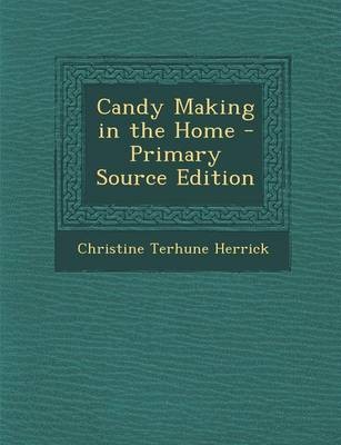 Candy Making in the Home - Primary Source Edition