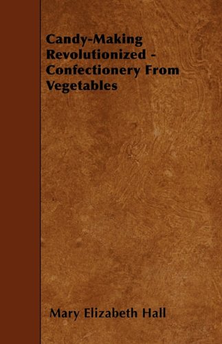 Candy-Making Revolutionized - Confectionery From Vegetables