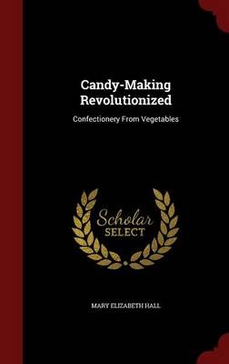Candy-Making Revolutionized: Confectionery from Vegetables